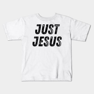 Just Jesus Christian Quote Kids T-Shirt